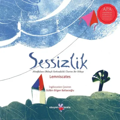 Sessizlik - Mindfulness (Bilinçli Farkındalık) Üzerine Bir Hikaye  