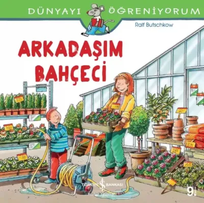 Dünyayı Öğreniyorum - Arkadaşım Bahçeci   