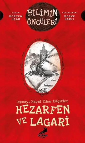 Uçmayı Hayal Eden Kâşifler - Hezarfen Ve Lagari   