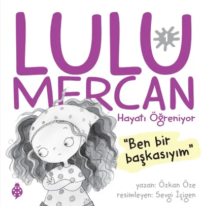 Lulu Mercan Hayatı Öğreniyor 1 - Ben Bir Başkasıyım  
