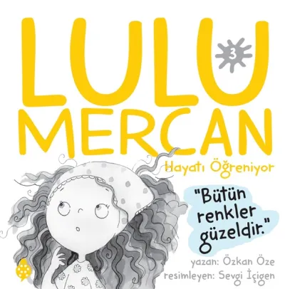 Lulu Mercan Hayatı Öğreniyor 3 - Bütün Renkler Güzeldir  