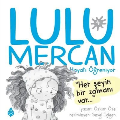 Lulu Mercan Hayatı Öğreniyor 4 - Her Şeyin Bir Zamanı Var...  