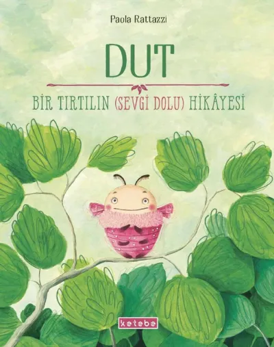 Dut - Bir Tırtılın (Sevgi Dolu) Hikâyesi  