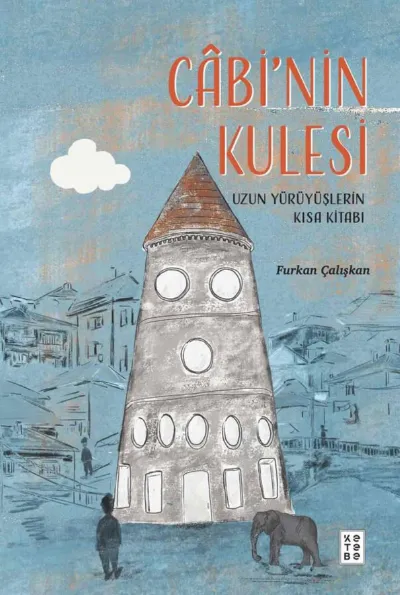 Câbi'nin Kulesi - Uzun Yürüyüşlerin Kısa Kitabı  