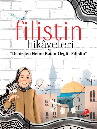 Filistin Hikâyeleri "Denizden Nehre Kadar Özgür Filistin"