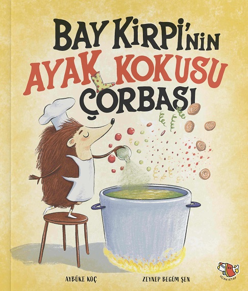 Bay Kirpi’nin Ayak Kokusu Çorbası